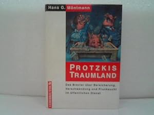 Seller image for Protzkis Traumland. Das Brevier ber Bereicherung, Verschwendung und Prunksucht im ffentlichen Dienst for sale by Celler Versandantiquariat