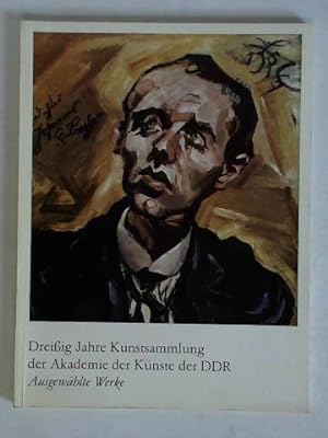 Bild des Verkufers fr Dreiig Jahre Kunstsammlung der Akademie der Knste der DDR - Ausgewhlte Werke zum Verkauf von Celler Versandantiquariat
