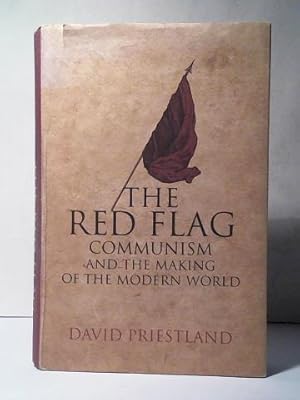 The Red Flag. Communism and the Making of the Modern World