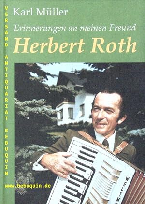 Erinnerungen an meinen Freund Herbert Roth.