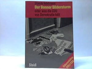Imagen del vendedor de Der Bonner Bildersturm oder: was die CDU von Demokratie hlt a la venta por Celler Versandantiquariat
