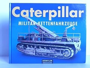 Bild des Verkufers fr Caterpillar Militr-Kettenfahrzeuge zum Verkauf von Celler Versandantiquariat