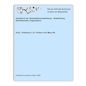 Bild des Verkufers fr Handbuch der Spanplattenverarbeitung - Bearbeitung, Betriebsmittel, Organisation zum Verkauf von Celler Versandantiquariat