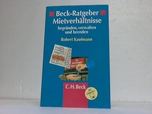 Bild des Verkufers fr Beck-Ratgeber Mietverhltnisse begrnden, verwalten und beenden. 40 Formulare fr Vermieter und Mieter zum Verkauf von Celler Versandantiquariat