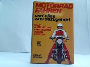 Seller image for Motorradfahren und alles was dazugehrt. Kauf, Ausrstung, Fahrtechnik, Reisen, Pflegen for sale by Celler Versandantiquariat