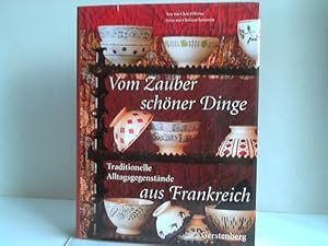 Seller image for Vom Zauber schner Dinge. Traditionelle Alltagsgegenstnde aus Frankreich for sale by Celler Versandantiquariat