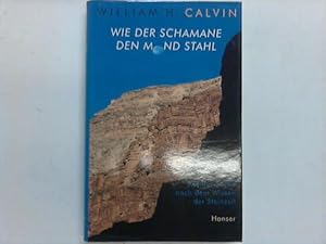 Bild des Verkufers fr Wie der Schamane den Mond stahl. Auf der Suche nach dem Wissen der Steinzeit zum Verkauf von Celler Versandantiquariat