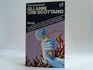 Gli anni che scottano. L'autobiografia divenuta ormai classica della generazione che fu giovane s...