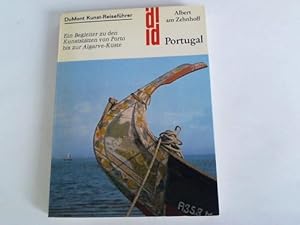 Portugal. Kunst, Kultur und Landschaft. Ein Begleiter zu den Kunststätten von Porto bis zur Algar...