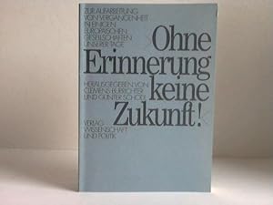 Seller image for Ohne Erinnerung keine Zukunft! Zur Aufarbeitung von Vergangenheit in einigen europischen Gesellschaften unserer Tage for sale by Celler Versandantiquariat