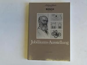 Robert Bosch 1861 - 1942. Bosch 1886 - 1986. Jubiläums-Ausstellung. Katalog