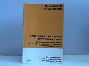 Paneuropa oder Mitteleuropa. Einigungsbestrebungen im Kalkül deutscher Wirtschaft und Politik 192...