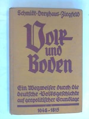 Imagen del vendedor de Volk und Boden. Ein Wegweiser durch die deutsche-Volksgeschichte auf geopolitischer Grundlage. Deutsche Geschichte vom Westflischen Frieden bis zum Wiener Kongre a la venta por Celler Versandantiquariat