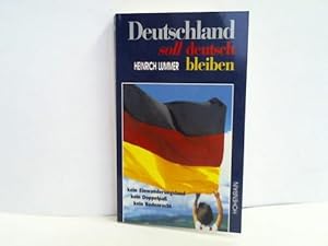 Image du vendeur pour Deutschland soll deutsch bleiben. Kein Einwanderungsland, kein Doppelpa, kein Bodenrecht mis en vente par Celler Versandantiquariat