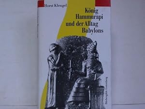 Bild des Verkufers fr Knig Hammurapi und der Alltag Babylons zum Verkauf von Celler Versandantiquariat