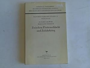 Seller image for Zwischen Flottenschlacht und Zufuhrkrieg. Die Entwicklung des seestrategischen Denkens im imperialistischen Deutschland in Vorbereitung des Zweiten Weltkrieges for sale by Celler Versandantiquariat