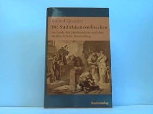 Bild des Verkufers fr Die Sittlichkeitsverbrechen im Laufe der Jahrhunderte und ihre strafrechtliche Beurteilung zum Verkauf von Celler Versandantiquariat