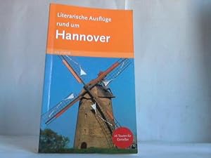 Bild des Verkufers fr Literarische Ausflge rund um Hannover. 26 Touren fr Genieer zum Verkauf von Celler Versandantiquariat