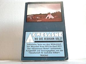 Akwesasne wo das Rebhuhn balzt. Indianische Texte aus dem Widerstand