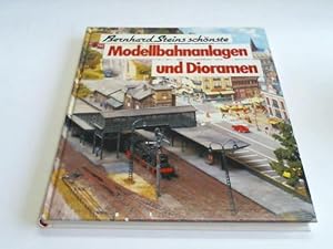 Bernhard Steins schönste Modellbahnanlagen und Dioramen