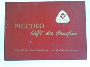 Piccolo hilft der Hausfrau. Eine Anleitung über die vielfältige Verwendung des Piccolo-Haushaltsm...