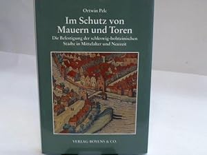 Seller image for Im Schutz von Mauern und Toren. Die Befestigung der schleswig-holsteinischen Stdte in Mittelalter und Neuzeit for sale by Celler Versandantiquariat