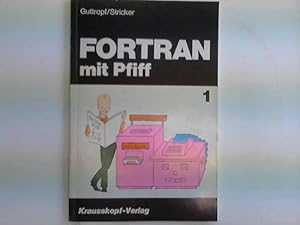 FORTRAN mit Pfiff, Bd. 1: Einführung in die Technik des Programmierens mit der Programmiersprache...