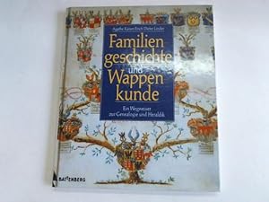 Seller image for Familiengeschichte und Wappenkunde. Ein Wegweiser zur Genealogie und Heraldik for sale by Celler Versandantiquariat