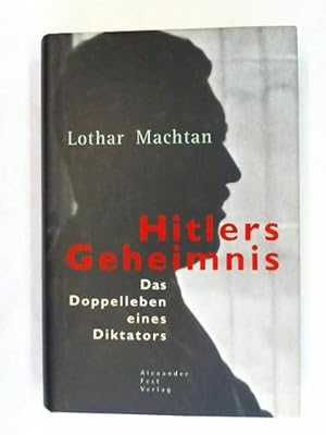 Image du vendeur pour Hitlers Geheimnis. Das Doppelleben eines Diktators mis en vente par Celler Versandantiquariat