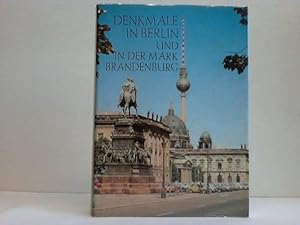 Denkmale in Berlin und in der Mark Brandenburg. Ihre Erhaltung und Pflege in der Hauptstadt der D...