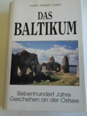 Das Baltikum. Sieben Jahrhunderte Geschehen an der Ostsee