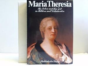 Seller image for Maria Theresia. Ihr Leben und ihre Zeit in Bildern und Dokumenten for sale by Celler Versandantiquariat