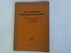 Seller image for Die europische Wirtschaftsgemeinschaft. Wortlaut des Vertrages und der grundlegenden zustzlichen Vereinbarungen nebst einer Einfhrung for sale by Celler Versandantiquariat