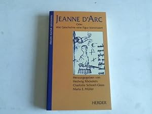 Imagen del vendedor de Jeanne d'Arc oder wie Geschichte eine Figur konstruiert a la venta por Celler Versandantiquariat