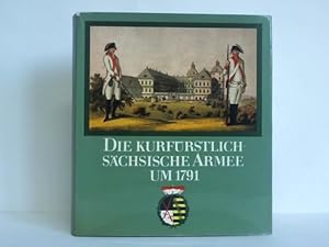 Die kurfürstlich-sächsische Armee um 1791 - 200 Kupferstiche. Entworfen, gezeichnet und koloriert...