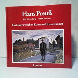 Bild des Verkufers fr Hans Preu: Ein Maler zwischen Kunst und Klassenkampf. 1904 Knigsberg - 1984 Kemerowo zum Verkauf von Celler Versandantiquariat