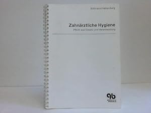 Zahnärztliche Hygiene. Pflicht aus Gesetz und Verantwortung