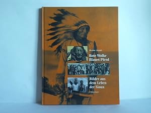 Bild des Verkufers fr Rote Wolke, Blaues Pferd. Bilder aus dem Leben der Sioux zum Verkauf von Celler Versandantiquariat