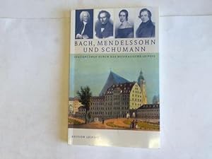 Seller image for Bach, Menelssohn und Schumann. Spaziergnge durch das musikalische Leipzig for sale by Celler Versandantiquariat