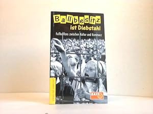 Bild des Verkufers fr Ballbesitz ist Diebstahl. Fans zwischen Kultur und Kommerz zum Verkauf von Celler Versandantiquariat