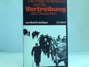 Bild des Verkufers fr Die Anglo-Amerikaner und die Vertreibung der Deutschen zum Verkauf von Celler Versandantiquariat