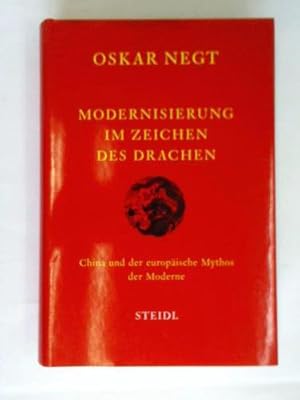 Imagen del vendedor de Modernisierung im Zeichen des Drachen. China und der europische Mythos der Moderne. Reisetagebuch und Gedankenexperimente. Mit Tagebuchnotizen ber eine China-Reise 2002 von Christine Morgenroth a la venta por Celler Versandantiquariat