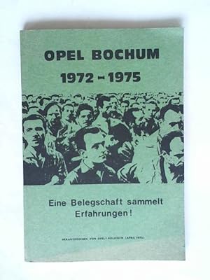 Opel Bochum 1972 - 1975. Eine Belegschaft sammelt Erfahrungen!