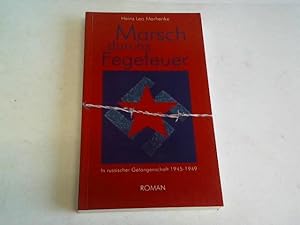 Bild des Verkufers fr Marsch durchs Fegefeuer. In russischer Gefangenschaft 1945 - 1949 zum Verkauf von Celler Versandantiquariat