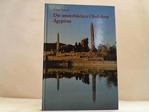 Bild des Verkufers fr Die unsterblichen Obelisken gyptens zum Verkauf von Celler Versandantiquariat