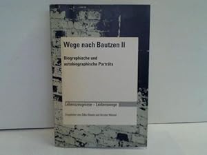 Wege nach Bautzen II. Biographische und autobiographische Porträts