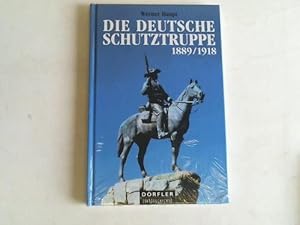 Die deutsche Schutztruppe 1889 - 1918. Auftrag und Geschichte