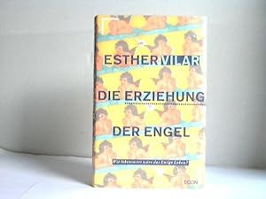 Bild des Verk�ufers f�r Die Erziehung der Engel. Wie lebenswert w�re das ewige Leben? zum Verkauf von Celler Versandantiquariat
