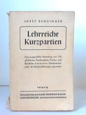 Seller image for Lehrreiche Kurzpartien. Eine ausgewhlte Sammlung von 172 glossierten Kombinations-Partien und Reinfllen bekannter Schachmeister nach 49 Schacherffnungen for sale by Celler Versandantiquariat