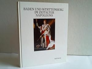 Baden und Württemberg im Zeitalter Napoleons. Band 1.1 Katalog